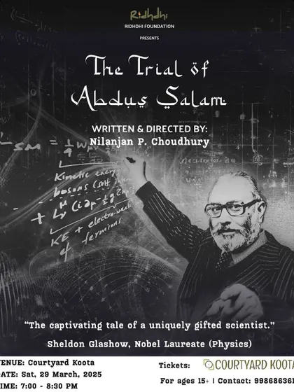 The poster for 'The Trial of Abdus Salam', a play that unmasks the genius and tragedy of the first Muslim Nobel Laureate in Science. We believe in theatre that tells important, often overlooked, stories.