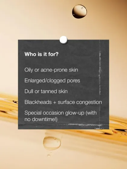 This list clarifies who is an ideal candidate for a Carbon Facial. It is suitable for those with oily or acne-prone skin, enlarged pores, dullness, and surface congestion, and it's a perfect option for a pre-event glow-up with no downtime.