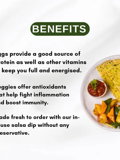The benefits of our omelette are simple: eggs provide protein to keep you full, veggies offer antioxidants, and it's made fresh to order with our preservative-free in-house salsa dip.