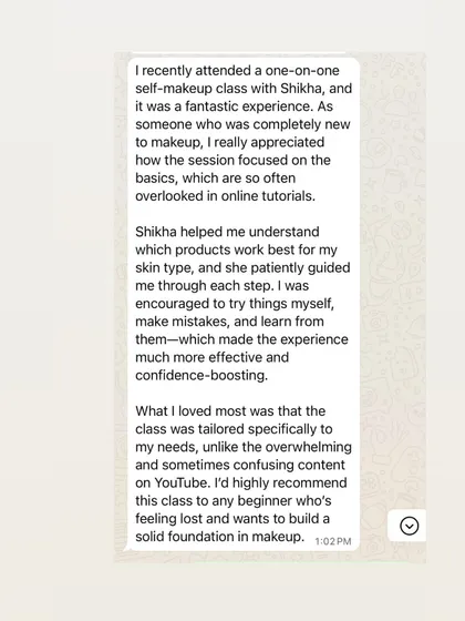 A review from a student who was completely new to makeup. She appreciated the focus on basics and the tailored, patient guidance that helped her build a solid foundation and boost her confidence.