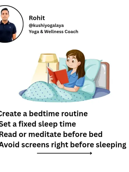 To improve your sleep, create a consistent bedtime routine. Set a fixed sleep time, avoid screens right before bed, and try reading or meditating to signal to your body that it's time to wind down.