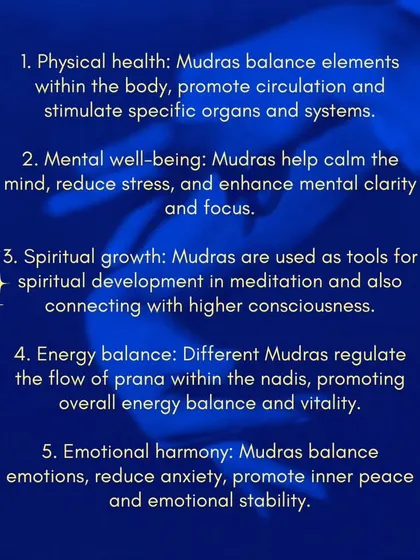Here are five key benefits of practicing Mudras. They contribute to physical health by balancing the body's elements, improve mental well-being by calming the mind, and support spiritual growth by aiding in meditation.