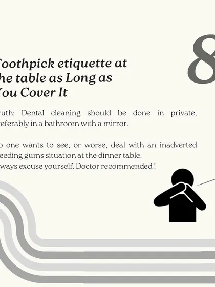 Using a toothpick at the table is a definite don't. This slide advises excusing yourself to the restroom for any dental cleaning. It's a matter of privacy and respect for your fellow diners.