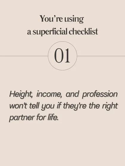 **Here's why you're still searching for "The One."** You might be using a superficial checklist, missing red flags because you want it to work, letting family opinions override your gut, or you don't have clarity on your own values. Dating fatigue from this endless cycle can also lead to poor decisions.