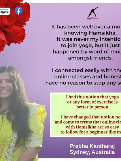 Prabha from Sydney was initially skeptical about online yoga but found my classes easy to follow, even as a beginner. It's great to know I can change perceptions about virtual practice. This is the same as media 78.