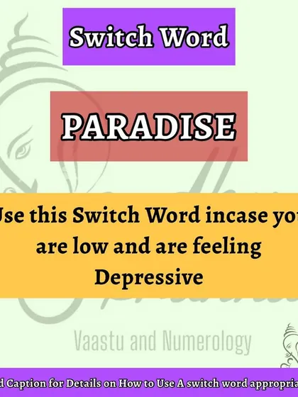 If you are feeling low or depressive, continuously chant the switch word 'PARADISE'. These words work with your subconscious mind to lift your mood and restore your self-esteem. It is a simple tool for emotional well being.
