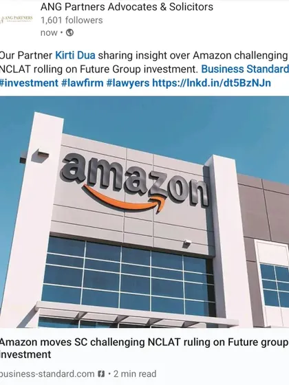 Our partner Kirti Dua shared her legal insights with Business Standard on the high-profile case involving Amazon challenging the NCLAT ruling on its investment in Future Group.