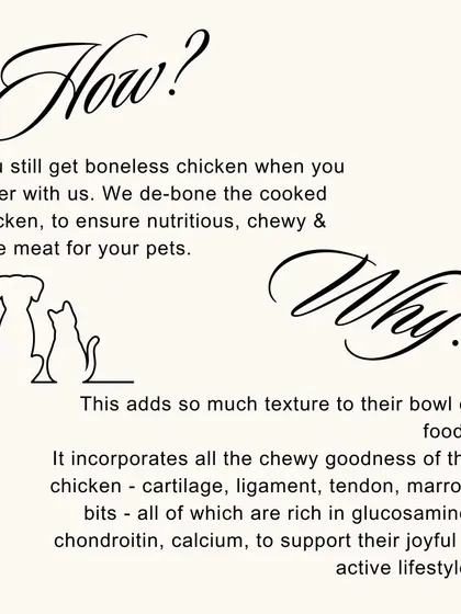 After cooking, we carefully remove the bones, leaving behind tender, boneless meat that includes nutrient-rich bits of cartilage and tendon for joint support.