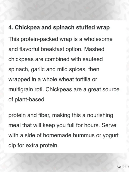 A chickpea and spinach stuffed wrap is another wholesome and flavorful breakfast option, providing excellent plant-based protein and fiber.