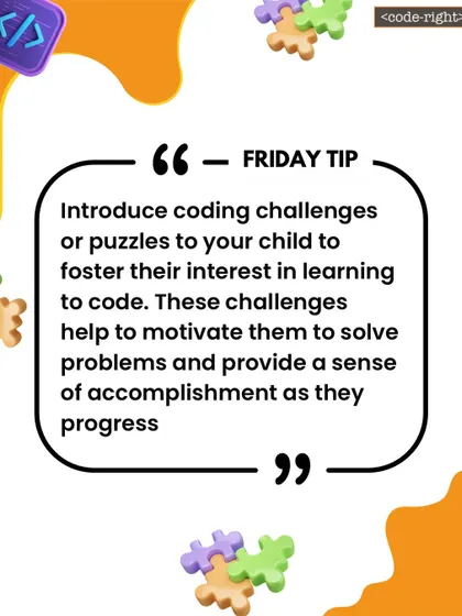 Friday Tip: Introduce coding challenges or puzzles to your child. These activities motivate them to solve problems and provide a great sense of accomplishment as they progress.