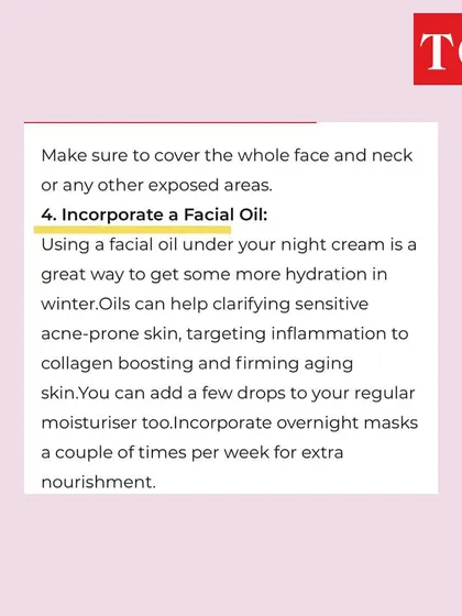 Another tip from my Times of India feature: incorporate a facial oil into your winter night routine. Using it under your night cream can provide an extra layer of hydration and nourishment for dry winter skin.