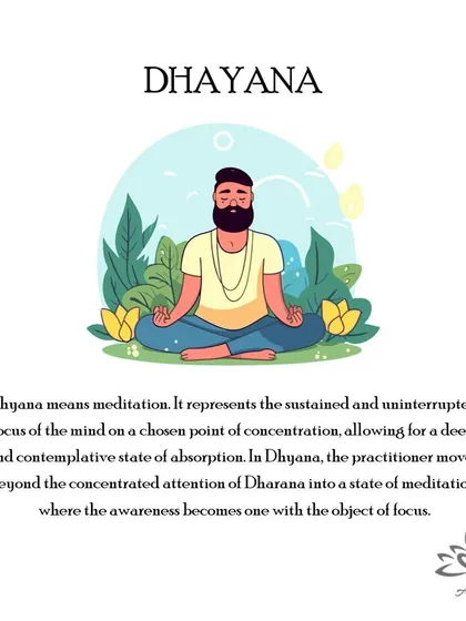 Dhyana, the seventh limb, is meditation. It is an uninterrupted state of focus where your awareness becomes one with the object of your attention.