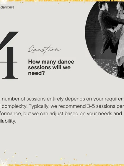 How many dance sessions will you need? It depends on your requirements, but we typically recommend 3-5 sessions per performance, which can be adjusted based on your needs.