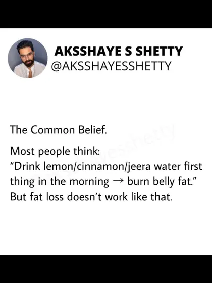 The common belief is that drinking lemon or jeera water in the morning will burn belly fat. But fat loss doesn't work like that. There are no magical drinks, only consistent habits.