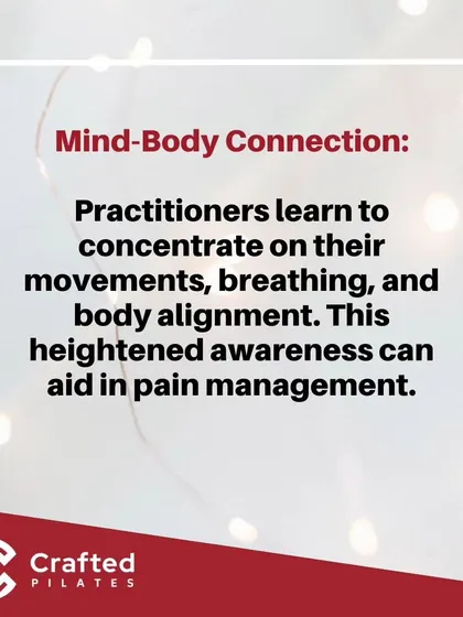 Practitioners learn to concentrate on their movements, breathing, and body alignment. This heightened awareness can aid in pain management.