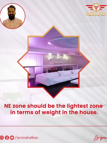 The North-East zone should be the lightest zone in the house in terms of weight to allow energy to flow freely.
