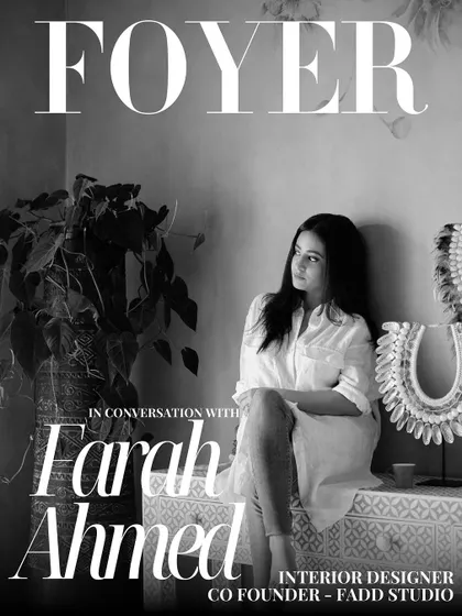 A feature in Foyer Magazine, delving into Farah Ahmed's design journey and philosophy. The interview captures the passion and determination that drives our studio's creative vision.