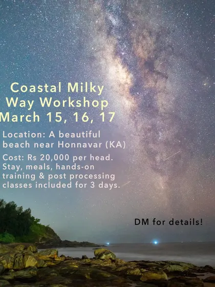 Announcing my Coastal Milky Way Workshop. The cost includes a 3-day package with stay, meals, and hands-on training on the beautiful coast of Honnavar.
