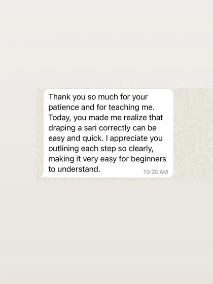 "Draping a sari correctly can be easy and quick." I am so glad I could make this student realize this. My goal is to make it easy for beginners to understand.