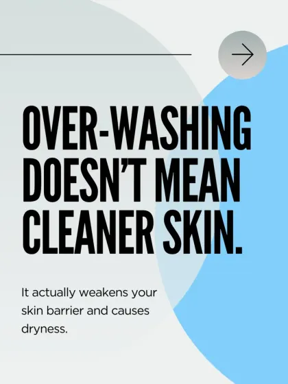 Over-washing your face doesn't mean cleaner skin. In fact, it can strip your skin of its natural oils, weakening the protective barrier and leading to dryness, irritation, and even more breakouts.