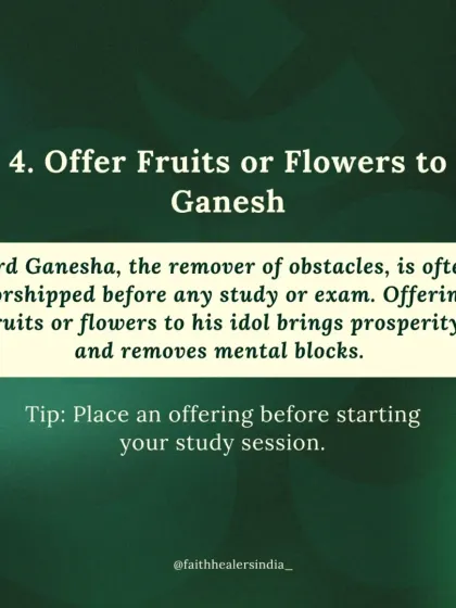 Offering fruits or flowers to Lord Ganesha, the remover of obstacles, before studying helps remove mental blocks and brings prosperity.