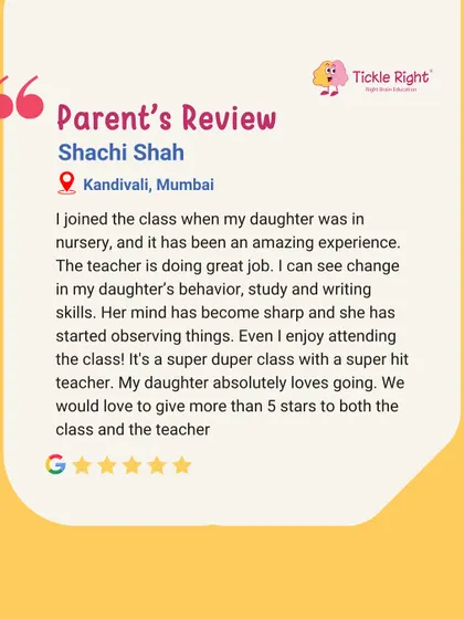 "I can see change in my daughter's behavior, study and writing skills. Her mind has become sharp." Thank you, Shachi Shah from Kandivali, for this glowing 5-star review. We're thrilled you both enjoy the classes!