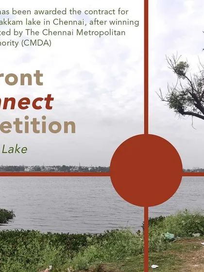 **Lakefront Reconnect, Chennai:** This graphic announces our winning entry for the Sembakkam Lake redesign competition hosted by the Chennai Metropolitan Development Authority (CMDA).