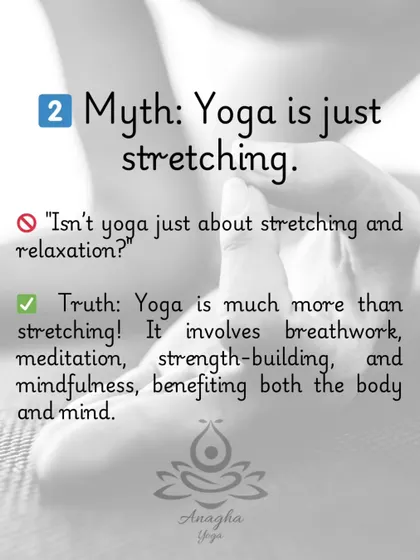 Myth #2: "Yoga is just stretching." The truth is, yoga is much more. It involves breathwork, meditation, and strength-building for both body and mind.