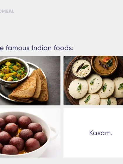 Some famous Indian foods: Aloo Matar, Idli Sambar, Gulab Jamun. Kasam se, they are all incredibly delicious and available on our app.