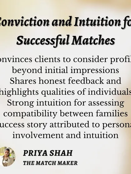 My process is built on conviction and intuition. I treat clients like family, taking a keen interest in every detail and providing constant updates. By getting to know families personally, I can highlight hidden qualities and assess compatibility beyond what is on paper, leading to successful, lasting matches.