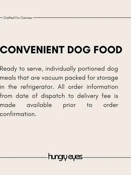 Convenient Dog Food: Our ready-to-serve, individually portioned meals are vacuum-packed for easy storage in your refrigerator.