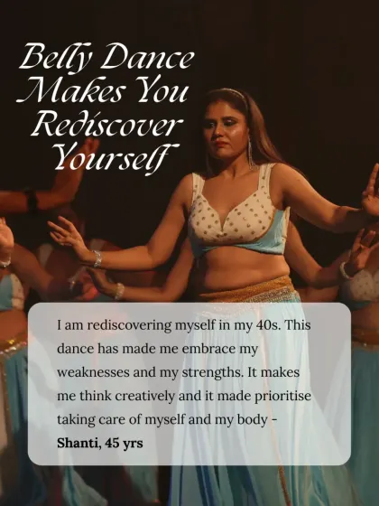 "Belly Dance Makes You Rediscover Yourself." A student in her 40s shares how the dance has helped her embrace her strengths and weaknesses.