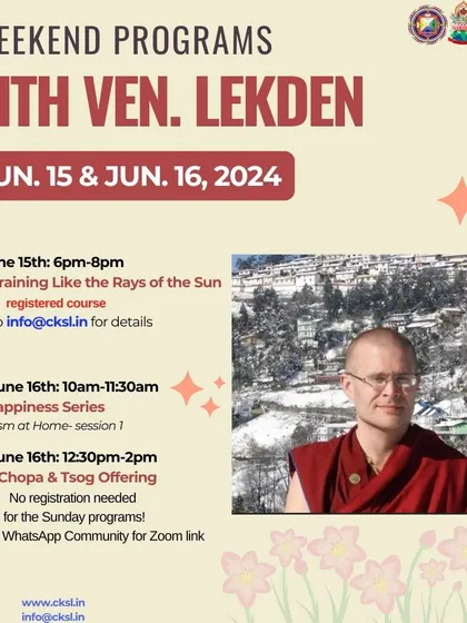 This weekend program with Venerable Lekden includes a "Lama Chopa & Tsog Offering" alongside the "Happiness Series." We integrate devotional practice with practical teachings on bringing Buddhism into the home.