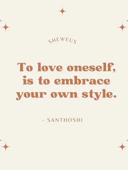 To love yourself is to embrace your own style. It means following your heart, trying new things, and challenging the rules. That is how you evolve.
