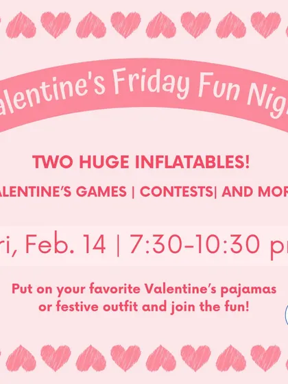 Join us for a lovely time at our Valentine's Friday Fun Night. This special event features festive games, contests, and our two huge inflatables for a night of fun.