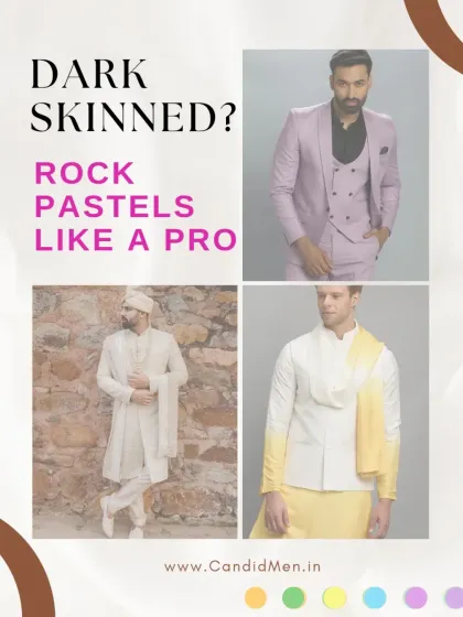 Dark-skinned? Rock pastels like a pro. This guide shows you how to style pastel suits, sherwanis, and more.