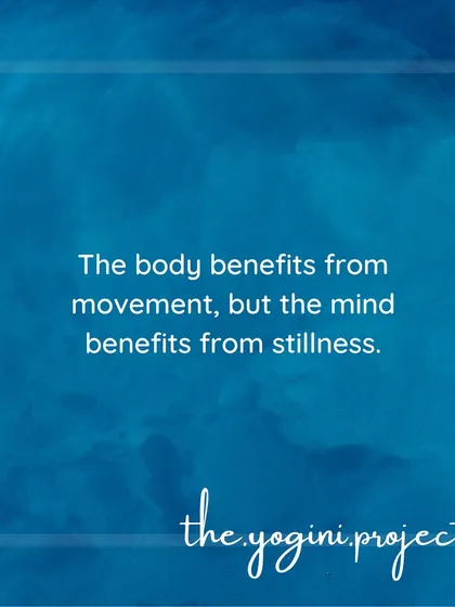 The body benefits from movement, but the mind benefits from stillness. A steady yoga practice helps you find the tricky balance between the two.