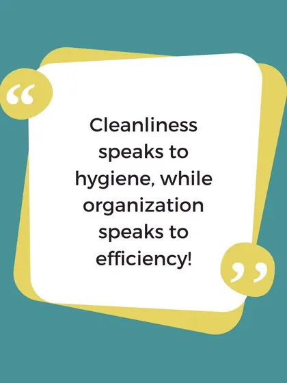 There's a difference between cleanliness and organization. Cleanliness speaks to hygiene, while organization speaks to efficiency. We are here to make your life more efficient.
