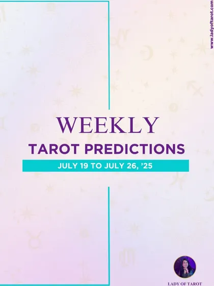 Title card for my Weekly Tarot Predictions series from July 19 to July 26, '25. Your guide to navigating the week with cosmic wisdom.