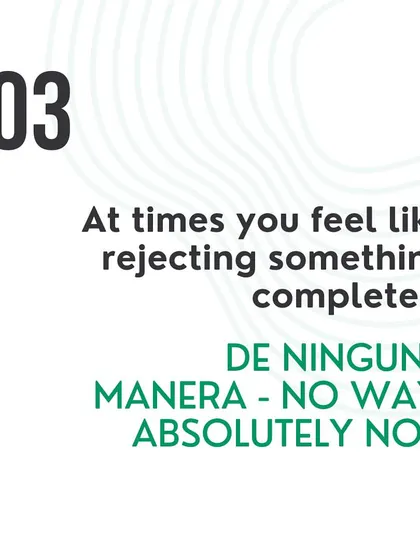 To reject something completely, you can say 'De ninguna manera' (No way, absolutely not).