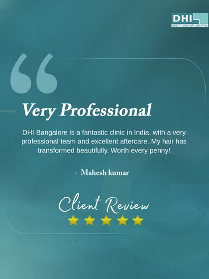 **Client Review: Very Professional:** Mahesh Kumar calls DHI Bangalore a fantastic clinic with a very professional team and excellent aftercare. He states his hair has transformed beautifully and was worth every penny.