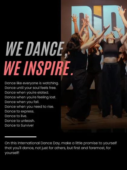 We Dance, We Inspire. On International Dance Day and every day, we make a promise to dance not just for others, but first and foremost, for ourselves.