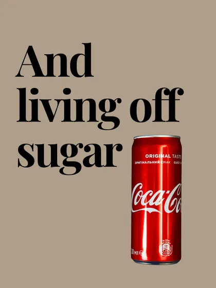 Living off sugar and processed drinks is a recipe for poor health.