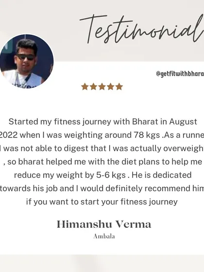 Himanshu, a runner, was overweight. I helped him with diet plans to reduce his weight by 5-6 kgs.