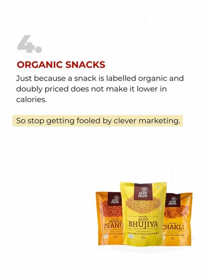Healthy Food Myth #4: Organic Snacks. Just because a snack is labeled "organic" and is more expensive doesn't mean it's lower in calories.