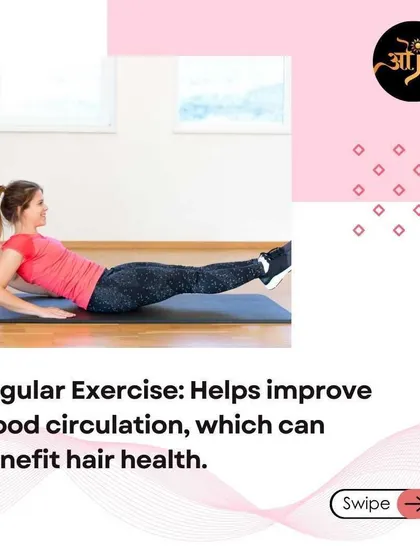 Regular exercise helps improve blood circulation, which is beneficial for hair health. Even moderate activity can boost the flow of nutrients to your hair roots.