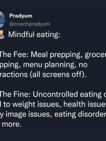 Mindful eating requires paying a "fee" upfront: meal prepping, grocery shopping, and eating without distractions. The "fine" for not doing so is uncontrolled eating, weight issues, and a poor relationship with food.