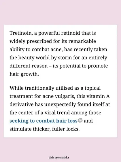 As featured in The Indian Express, Tretinoin has gained attention for its potential to promote hair growth. While traditionally used for acne, this Vitamin A derivative is now being explored as a topical solution for those seeking to combat hair loss and stimulate thicker hair.