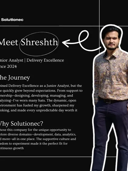 Meet Shreshth, a Junior Analyst in Delivery Excellence. Since joining in 2024, he has embraced multiple roles, from design and development to management and analysis, thriving in our dynamic and open environment.
