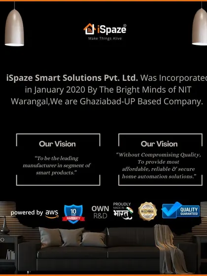 My company, iSpaze, is an NIT Warangal Alumni Start-Up. My vision is to be the leading manufacturer of affordable, reliable, and secure home automation solutions, without compromising on quality.